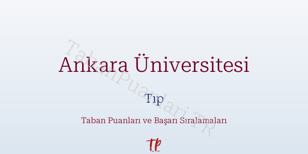 Ankara Üniversitesi Tıp Taban Puanları ve Başarı Sıralamaları 2026