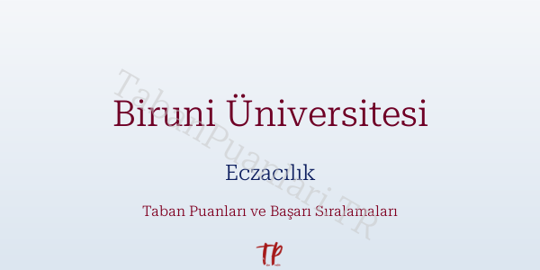 Biruni Üniversitesi Eczacılık Taban Puanları ve Başarı Sıralamaları 2026