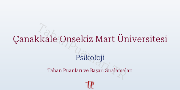 Çanakkale Onsekiz Mart Üniversitesi Psikoloji Taban Puanları ve Başarı Sıralamaları 2026