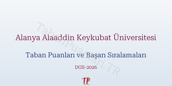 Alanya Alaaddin Keykubat Üniversitesi DGS Taban Puanları 2026