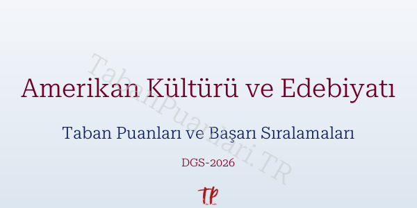 Amerikan Kültürü ve Edebiyatı DGS Taban Puanları 2026-2027
