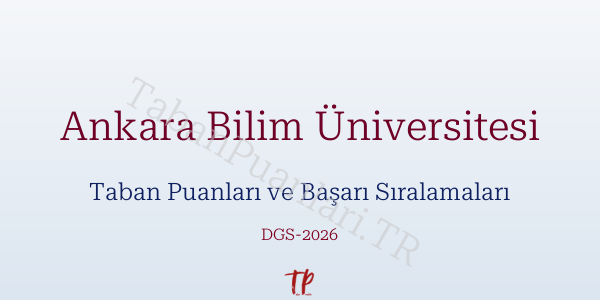 Ankara Bilim Üniversitesi DGS Taban Puanları 2026