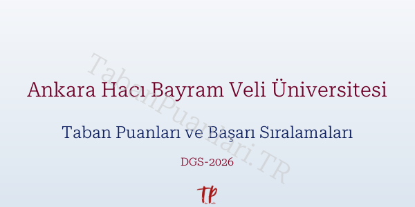 Ankara Hacı Bayram Veli Üniversitesi DGS Taban Puanları 2026
