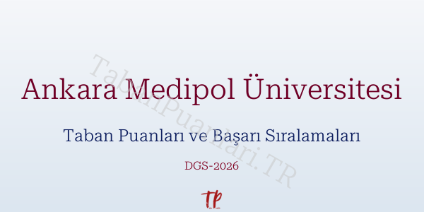 Ankara Medipol Üniversitesi DGS Taban Puanları 2026-2027