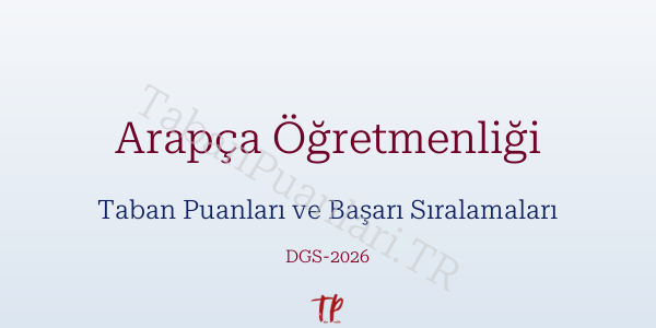 Arapça Öğretmenliği DGS Taban Puanları 2026-2027