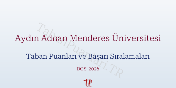 Aydın Adnan Menderes Üniversitesi DGS Taban Puanları 2026-2027