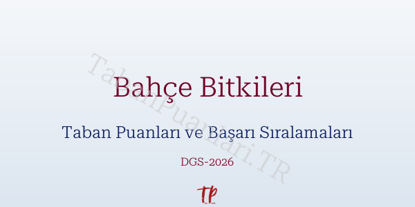Bahçe Bitkileri DGS Taban Puanları 2026