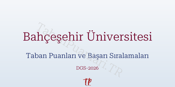 Bahçeşehir Üniversitesi DGS Taban Puanları 2026-2027