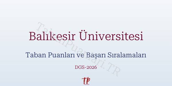 Balıkesir Üniversitesi DGS Taban Puanları 2026-2027