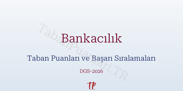 Bankacılık DGS Taban Puanları 2026