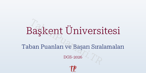Başkent Üniversitesi DGS Taban Puanları 2026