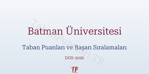 Batman Üniversitesi DGS Taban Puanları 2026