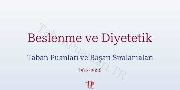 Beslenme ve Diyetetik DGS Taban Puanları 2026