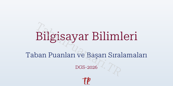 Bilgisayar Bilimleri DGS Taban Puanları 2026