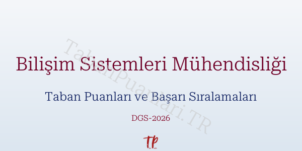 Bilişim Sistemleri Mühendisliği DGS Taban Puanları 2026