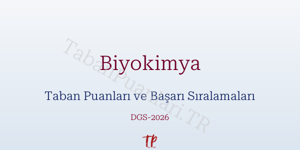 Biyokimya DGS Taban Puanları 2026