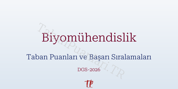 Biyomühendislik DGS Taban Puanları 2026