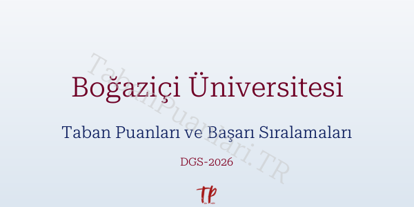 Boğaziçi Üniversitesi DGS Taban Puanları 2026