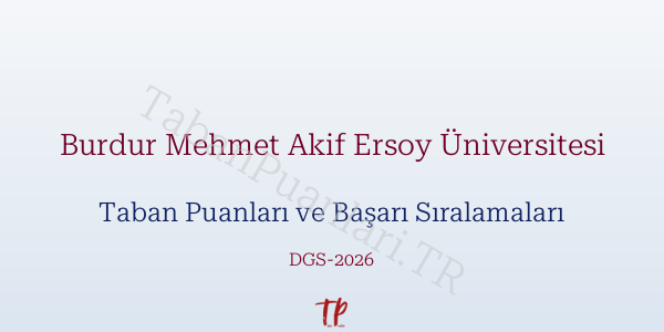 Burdur Mehmet Akif Ersoy Üniversitesi DGS Taban Puanları 2026