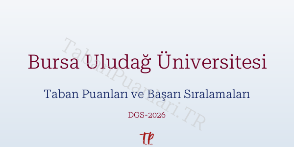 Bursa Uludağ Üniversitesi DGS Taban Puanları 2026-2027