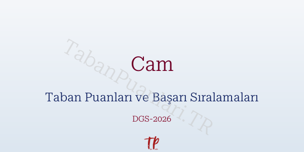 Cam DGS Taban Puanları 2026