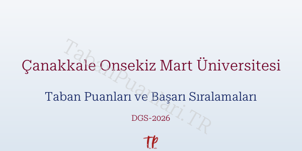 Çanakkale Onsekiz Mart Üniversitesi DGS Taban Puanları 2026-2027