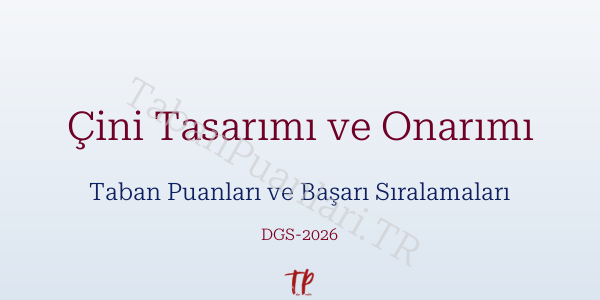 Çini Tasarımı ve Onarımı DGS Taban Puanları 2026