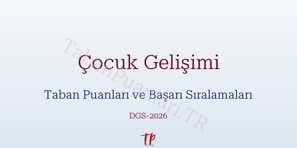 Çocuk Gelişimi DGS Taban Puanları 2026
