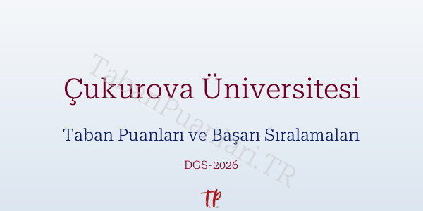 Çukurova Üniversitesi DGS Taban Puanları 2026