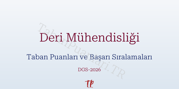Deri Mühendisliği DGS Taban Puanları 2026