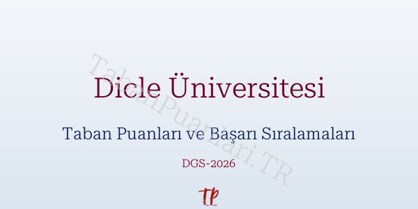 Dicle Üniversitesi DGS Taban Puanları 2026