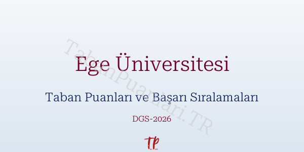 Ege Üniversitesi DGS Taban Puanları 2026