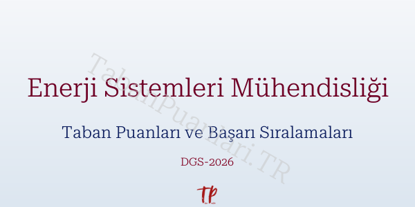 Enerji Sistemleri Mühendisliği DGS Taban Puanları 2026