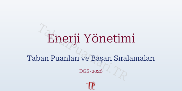 Enerji Yönetimi DGS Taban Puanları 2026
