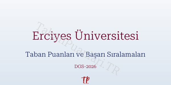 Erciyes Üniversitesi DGS Taban Puanları 2026