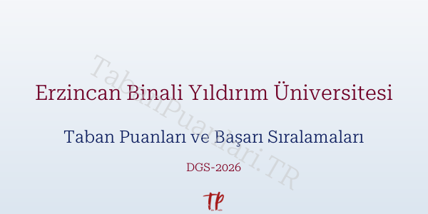 Erzincan Binali Yıldırım Üniversitesi DGS Taban Puanları 2026