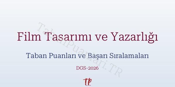 Film Tasarımı ve Yazarlığı DGS Taban Puanları 2026-2027