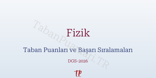 Fizik DGS Taban Puanları 2026-2027