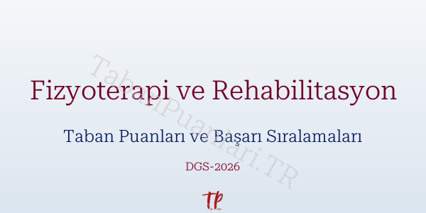 Fizyoterapi ve Rehabilitasyon DGS Taban Puanları 2026
