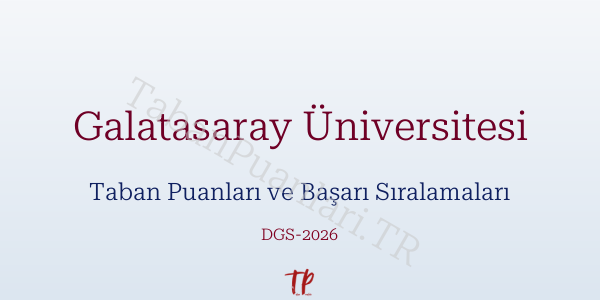 Galatasaray Üniversitesi DGS Taban Puanları 2026