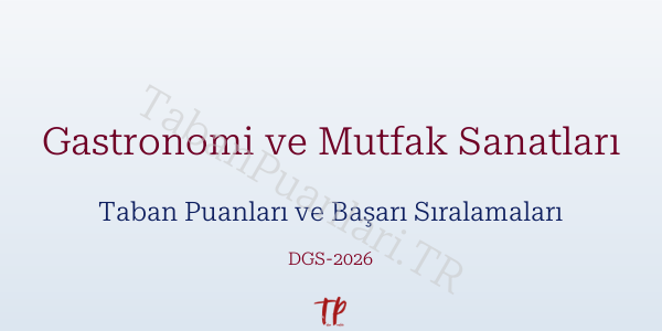 Gastronomi ve Mutfak Sanatları DGS Taban Puanları 2026