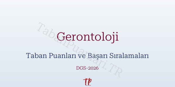 Gerontoloji DGS Taban Puanları 2026