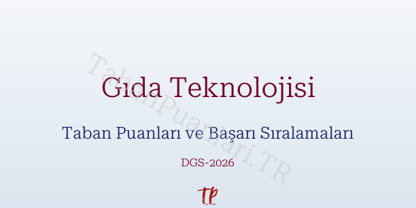 Gıda Teknolojisi DGS Taban Puanları 2026