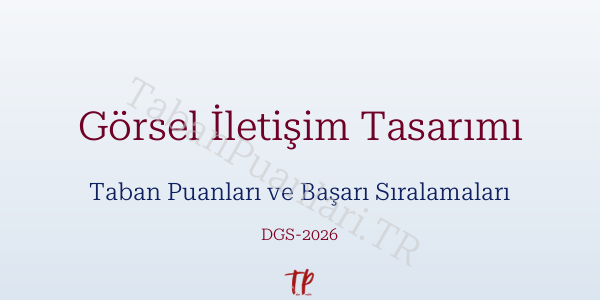 Görsel İletişim Tasarımı DGS Taban Puanları 2026