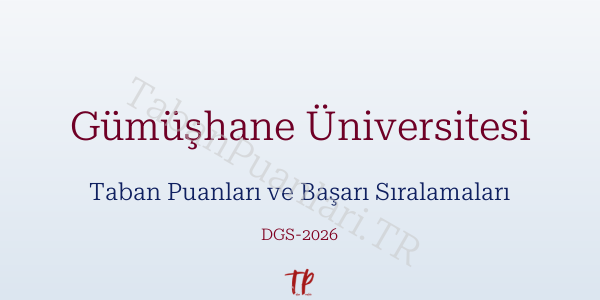 Gümüşhane Üniversitesi DGS Taban Puanları 2026-2027