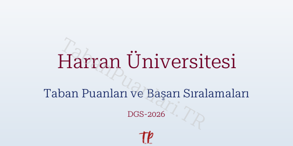 Harran Üniversitesi DGS Taban Puanları 2026-2027