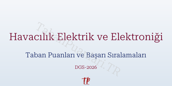 Havacılık Elektrik ve Elektroniği DGS Taban Puanları 2026