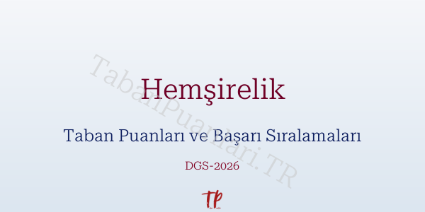 Hemşirelik DGS Taban Puanları 2026