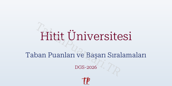 Hitit Üniversitesi DGS Taban Puanları 2026