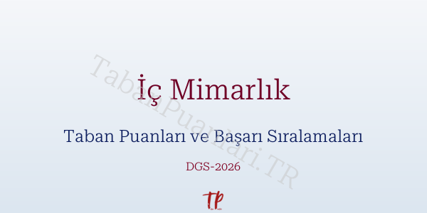 İç Mimarlık DGS Taban Puanları 2026-2027